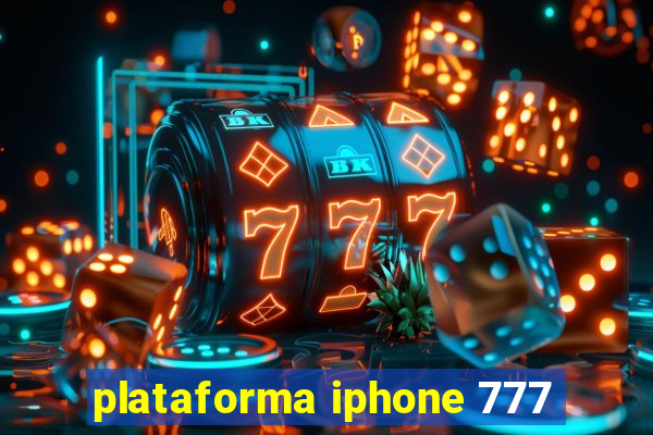 plataforma iphone 777